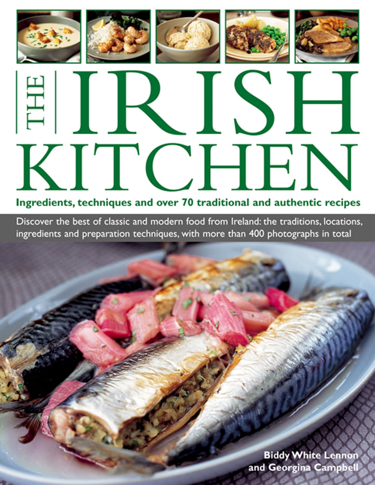 The Irish Kitchen: Ingredients, Techniques and Over 70 Traditional and Authentic Recipes: Ingredients, Techniques and over 70 Traditional and ... with More Than 400 Stunning Photographs Leisure, Home & Garden