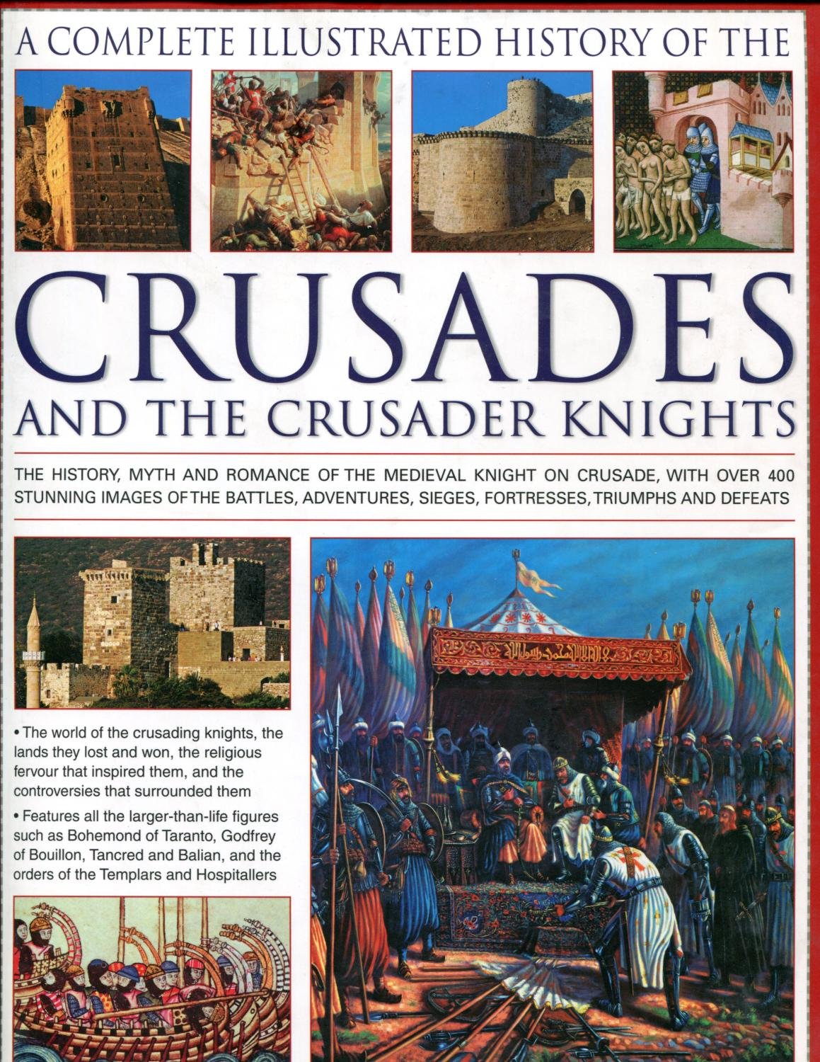 The Complete Illustrated History of Crusades & the Crusader Knights: The History, Myth and Romance of the Medieval Knight on Crusade, with Over 400 ... Sieges, Fortresses, Triumphs and Defeats Film, Art & Culture