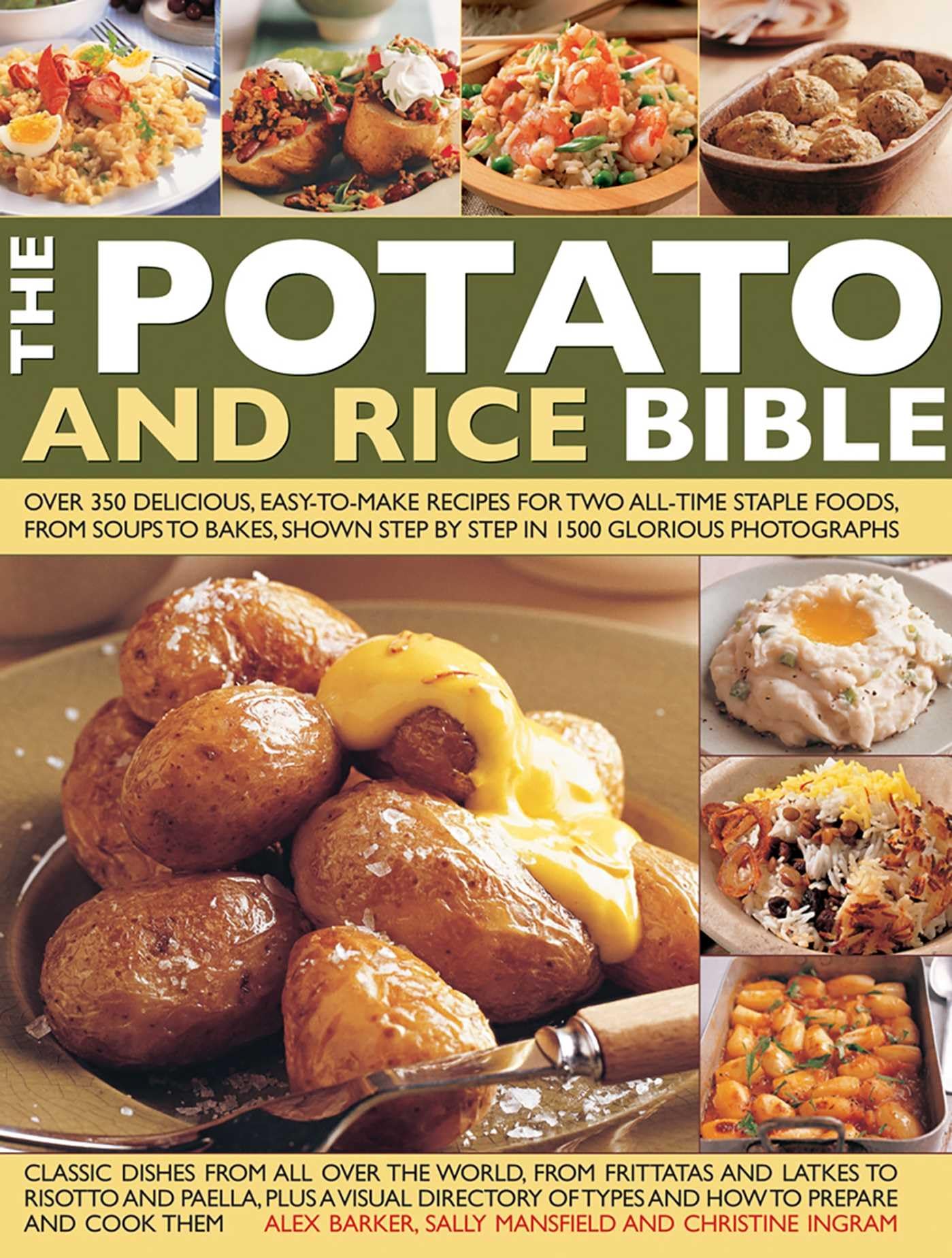 The Potato and Rice Bible: Over 350 Delicious, Easy-To-Make Recipes for Two All-Time Staple Foods, from Soups to Bakes, Shown Step by Step in 1500 Glorious Photographs Leisure, Home & Garden