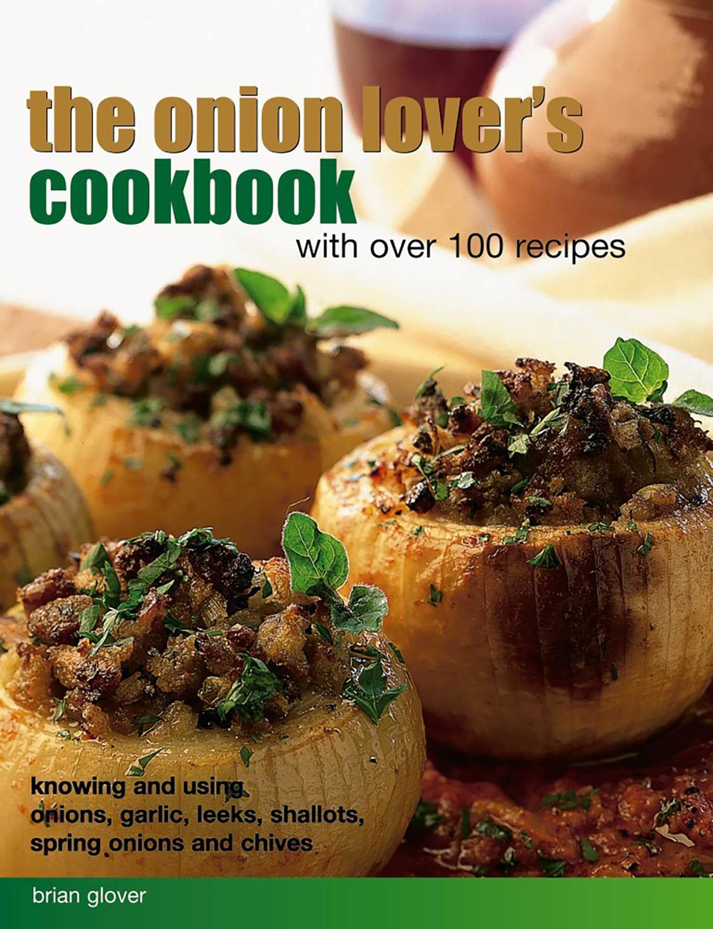 The Onion Lover's Cookbook: With over 100 Recipes Leisure, Home & Garden