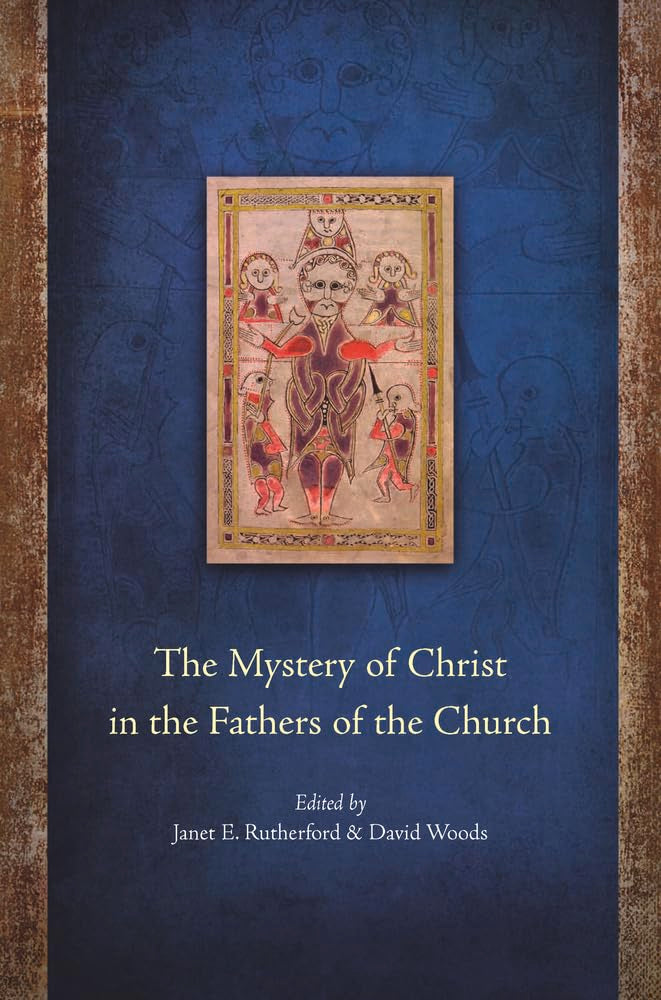 The Mystery of Christ in the Fathers of the Church: Essays in Honour of D. Vincent Twomey SVD Philosophy