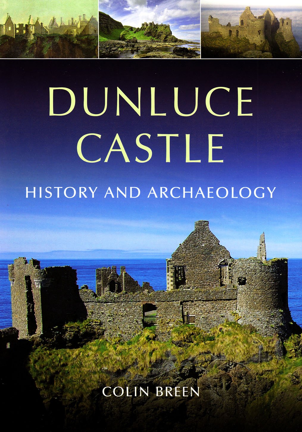 Dunluce Castle: Archaeology and History: History and Archaeology Social Sciences