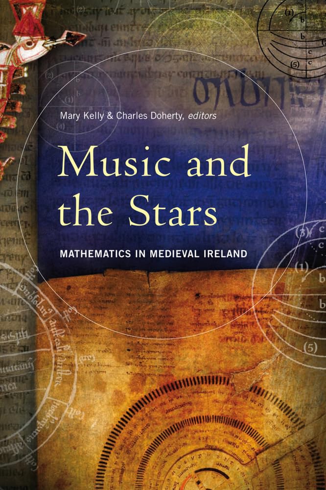 Music and the Stars: Mathematics in Medieval Ireland Mathematics