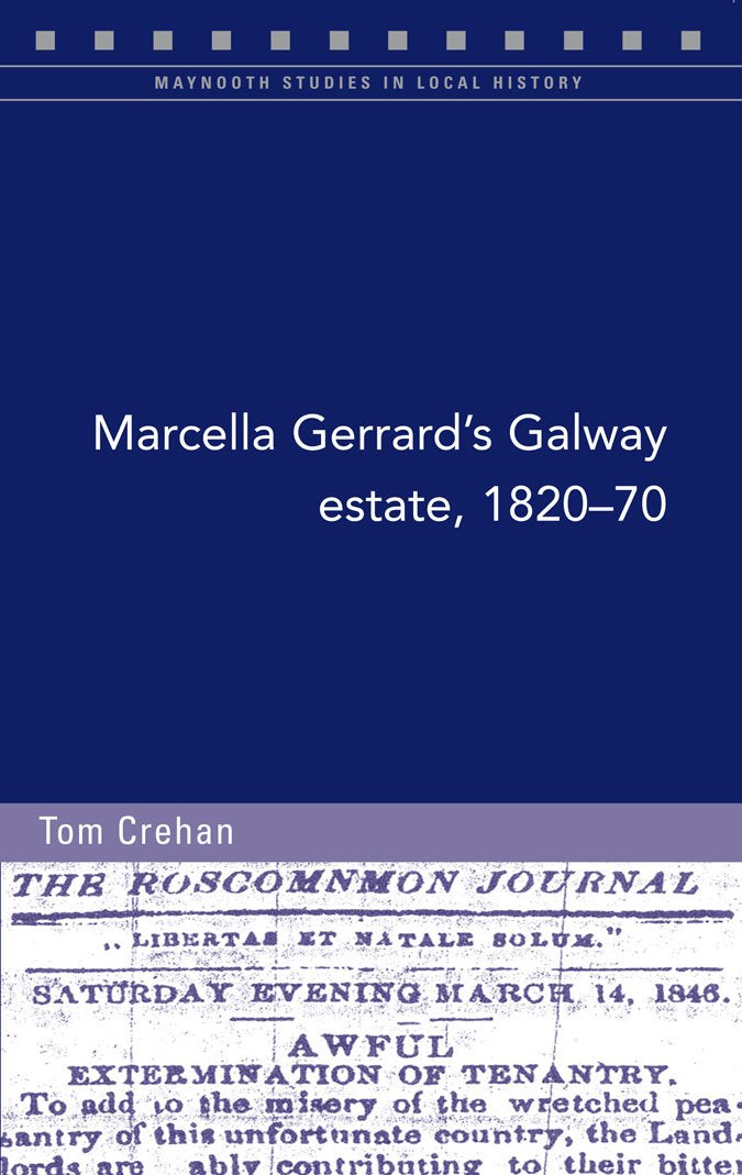 Marcella Gerrard's Galway Estate, 1820-70: 'awful Extermination of Tenantry' (Maynooth Studies in Local History, Band 107) Politics & History