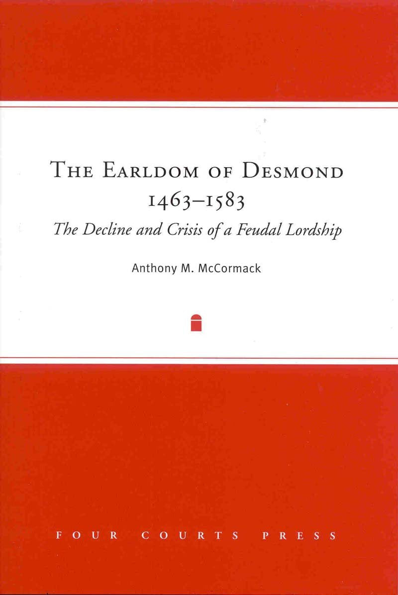 The Earldom of Desmond, 1463-1583: The Decline and Crisis of a Feudal Lordship Social Sciences