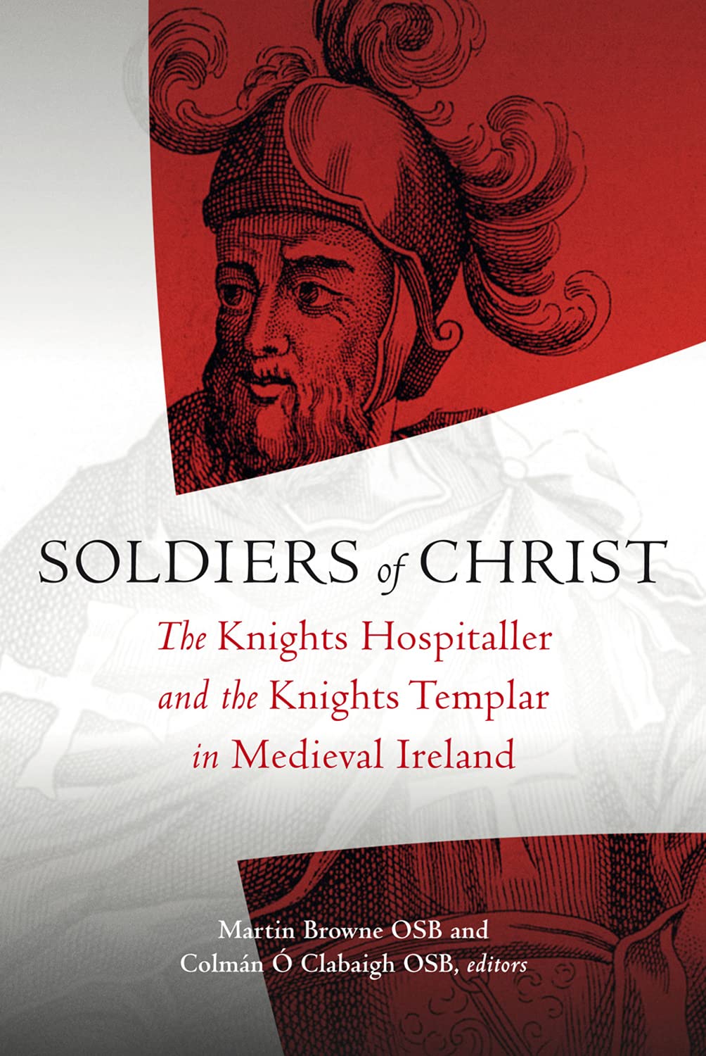 Soldiers of Christ: The Knights Templar and the Knights Hospitaller in Medieval Ireland: The Knights Hospitaller and the Knights Templar in Medieval Ireland Social Sciences