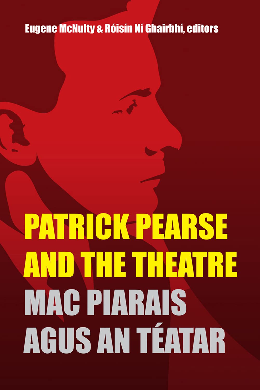Patrick Pearse and the Theatre / Mac Piarais agus an Teatar Drama