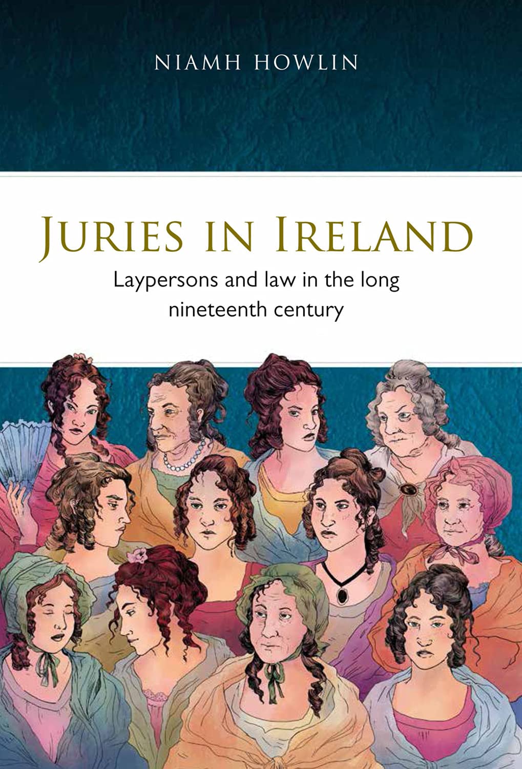 Juries in Ireland: Laypersons and Law in the Long Nineteenth Century (Irish Legal History Society, 27, Band 27) Law