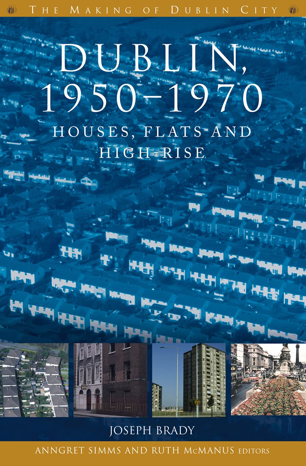 Dublin 1950-1970: Houses, Flats and High Rise (Making of Dublin) Architecture