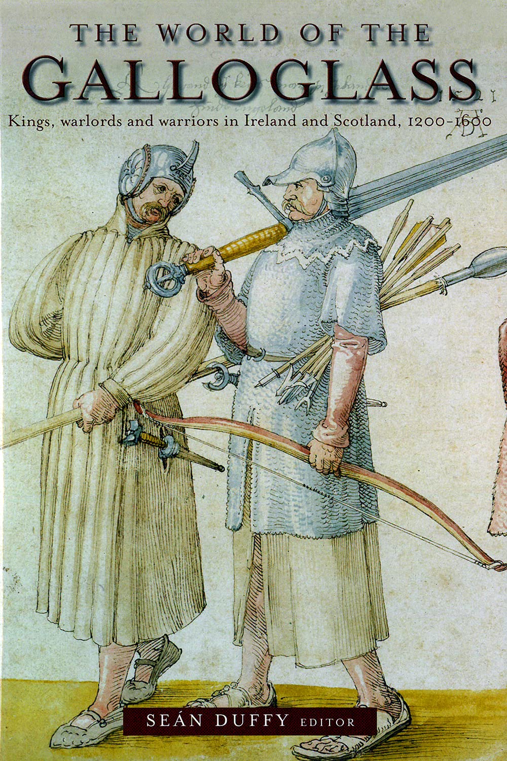 The World of the Galloglass: Kings, Warlords and Warriors in Ireland and Scotland, 1200-1600 Social Sciences