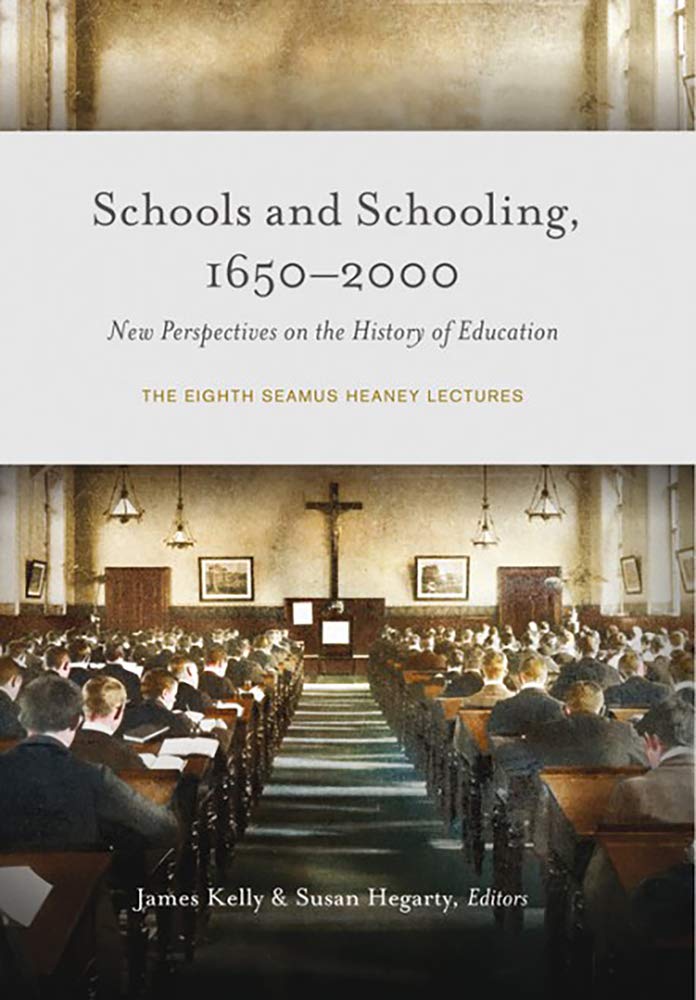 Schools and Schooling, 1650-2000: New Perspectives on the History of Education: The Eighth Seamus Heaney Lectures Education & Training