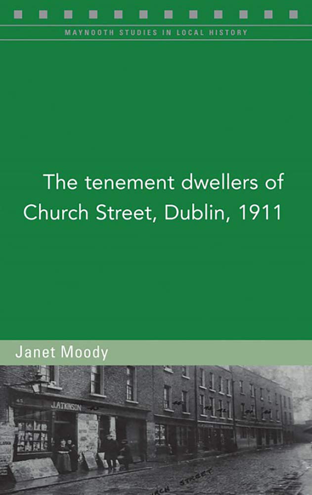 The Tenement Dwellers of Church Street, Dublin, 1911: Volume 132 (Maynooth Studies in Local History) Books