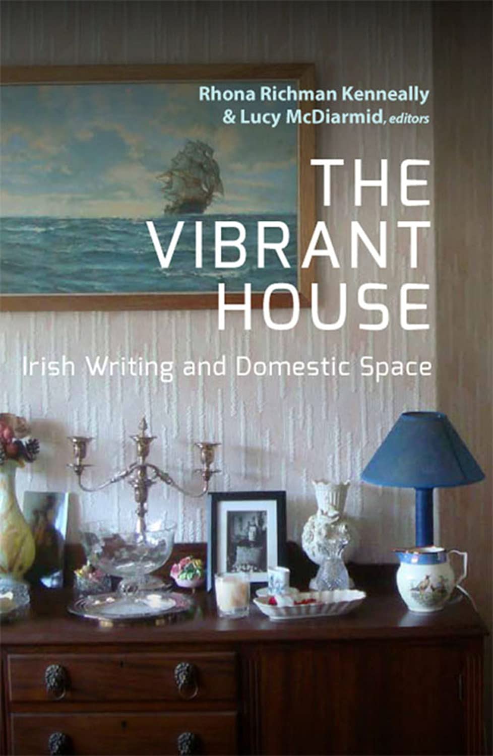 The Vibrant House: Irish Writing and Domestic Space Contemporary literature