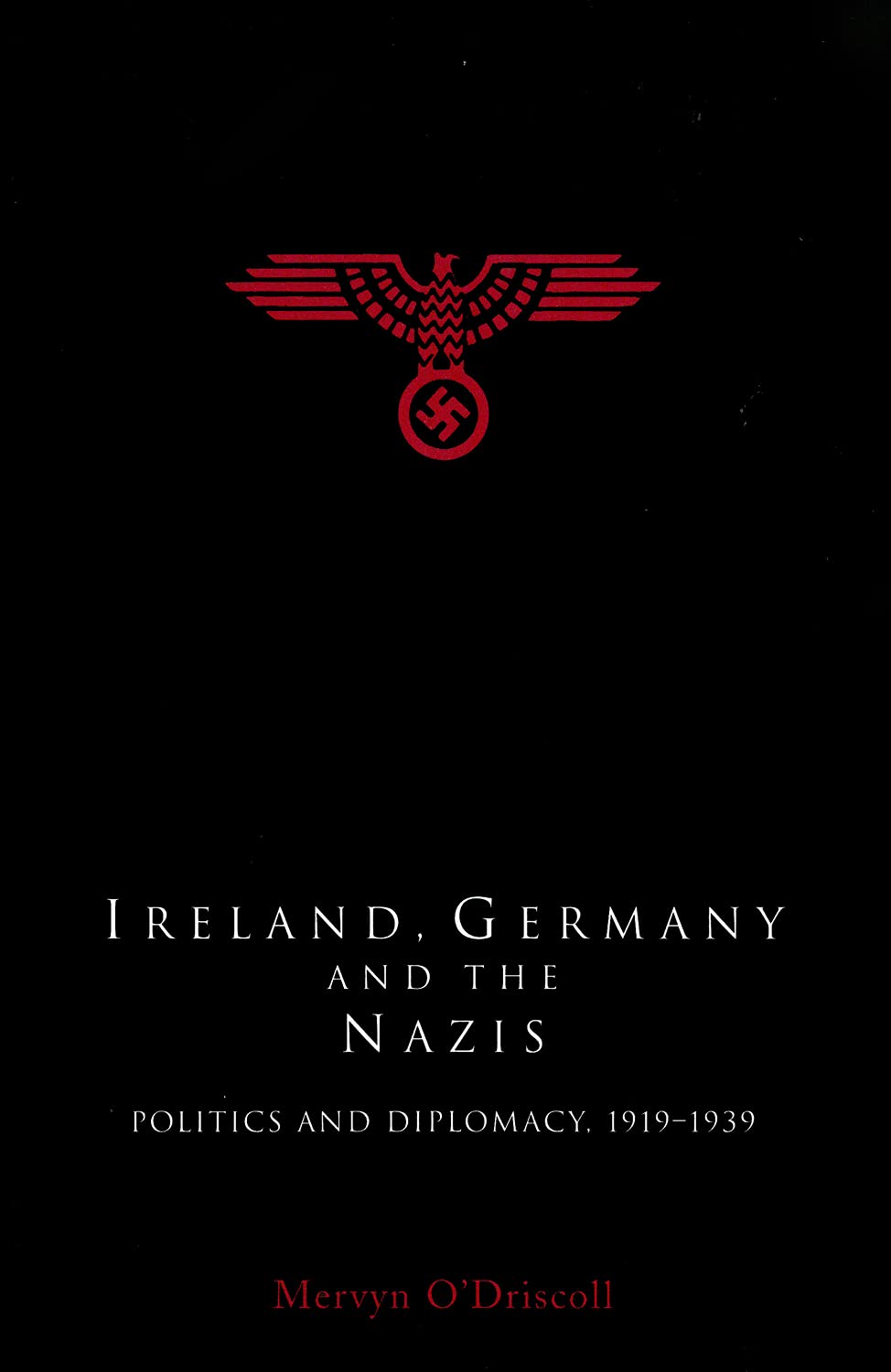 Ireland, Germany and the Nazis: Politics and Diplomacy, 1919-1939 Social Sciences