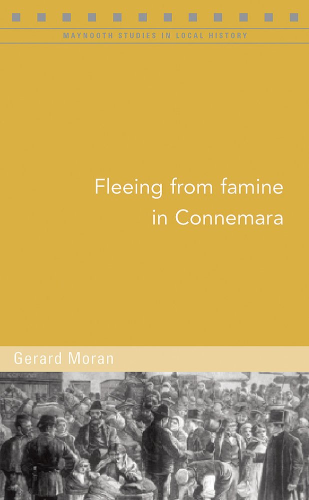 Fleeing from Famine in Connemara: James Hack Tuke and His Assisted Emigration Scheme in the 1880s (Maynooth Studies in Local History, 135, Band 135) Books