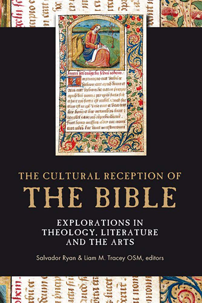 The Cultural Reception of the Bible: Explorations in Theology, Literature and the Arts: Essays in honour of Fr Brendan McConvery CSsR Philosophy