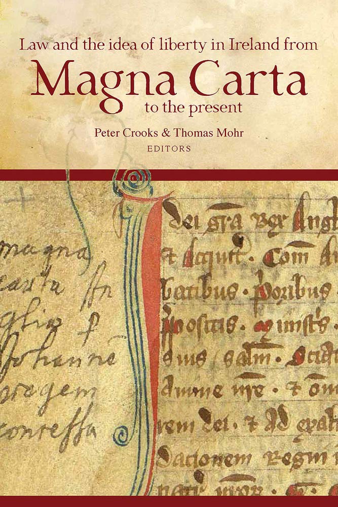 Law and the Idea of Liberty in Ireland from Magna Carta to the Present (Irish Legal History Society) Law