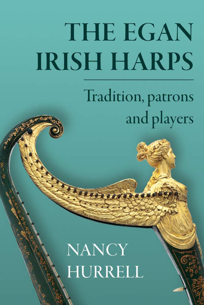 The Egan Irish Harps: Tradition, patrons and players Politics & Society