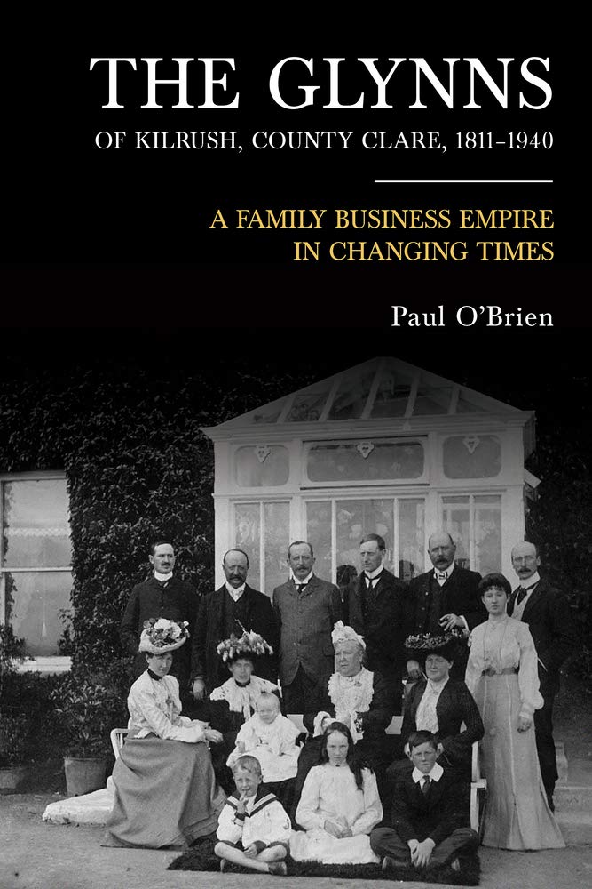 The Glynns of Kilrush, County Clare, 1811–1940: Family, Business and Politics Politics & History