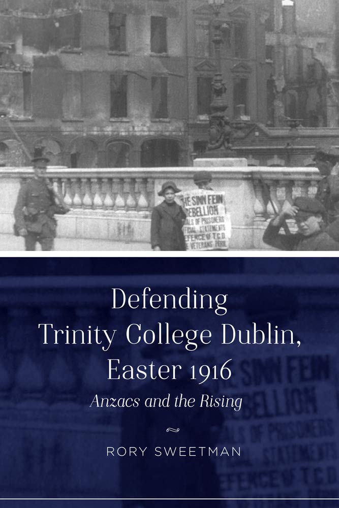 Defending Trinity College Dublin, Easter 1916: Anzacs and the Rising Social Sciences