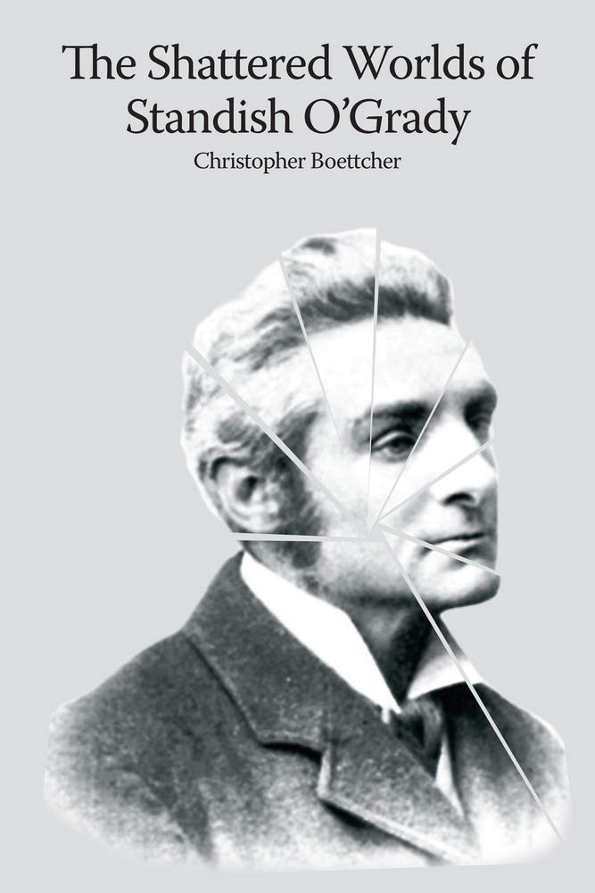 The shattered worlds of Standish O'Grady: An Irish life in writing Contemporary literature