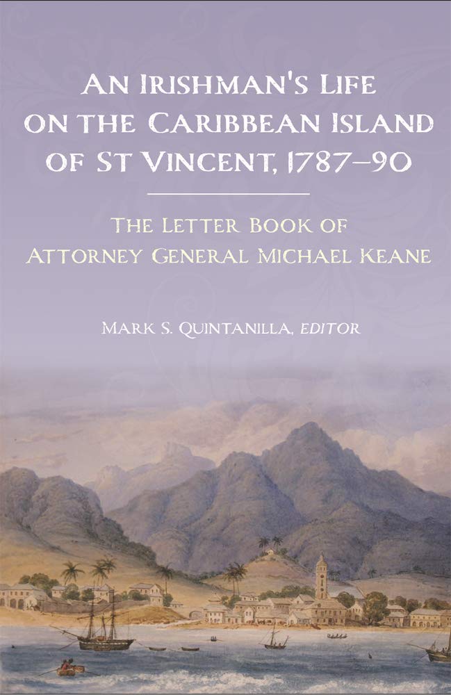 An Irishman's Life on the Caribbean Island of St. Vincent 1787-90: The Letter Book of Attorney General Michael Keane Social Sciences