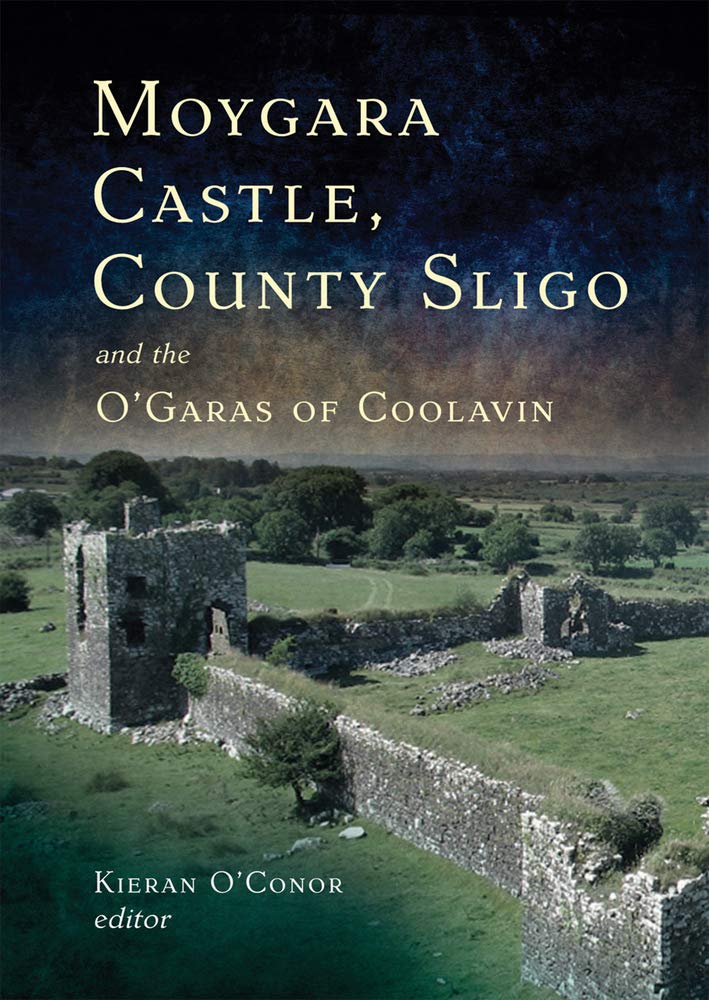 Moygara Castle, County Sligo and the O'Garas of Coolavin: A History Social Sciences