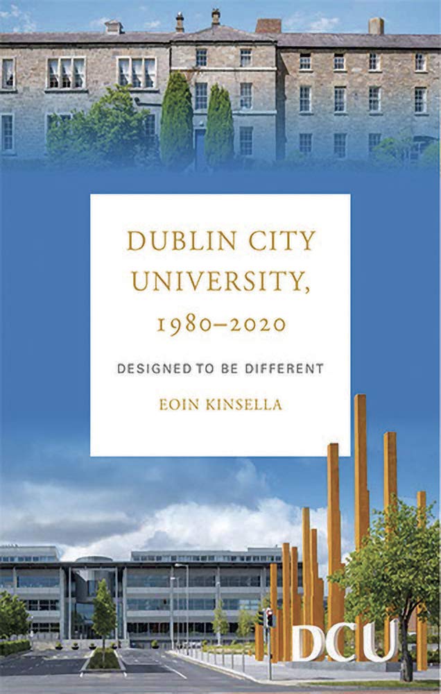 Dublin City University 1980-2020: Designed to Be Different Education & Training