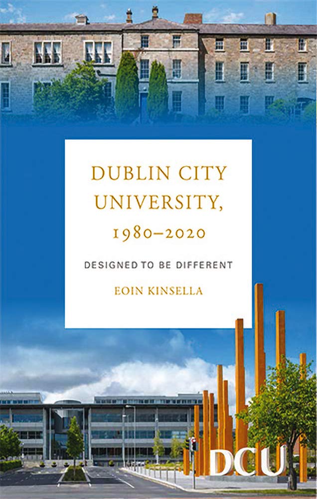 Dublin City University, 1980-2020: Designed to Be Different Education & Training