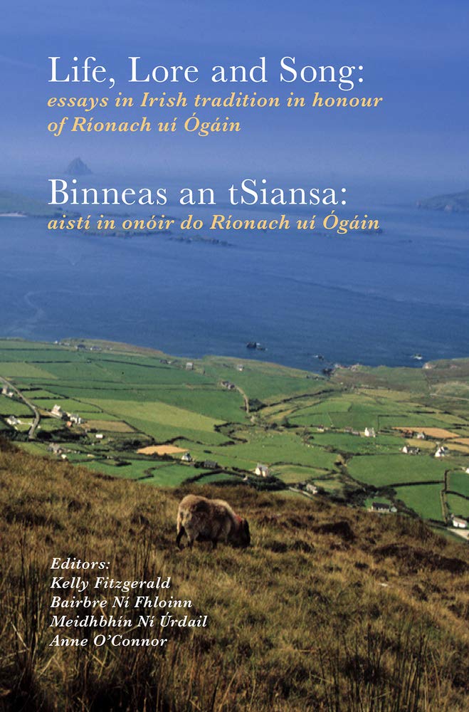 Life, Lore and Song / Binneas an Tsiansa: Essays in Irish Tradition in Honour of Rionach Ui Ogain / Aisti in Onoir Do Rionach Ui Ogain Books