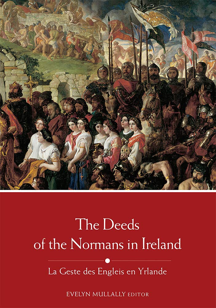 The Deeds of the Normans in Ireland: La Geste Des Engleis En Yrlande Social Sciences