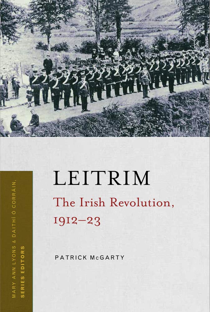 Leitrim: The Irish Revolution, 1912-23: The Irish Revolution, 1912-1923 Politics & History