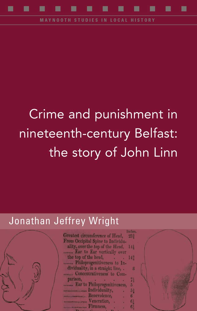 Crime and Punishment in Nineteenth-Century Belfast: The Story of John Linn Law