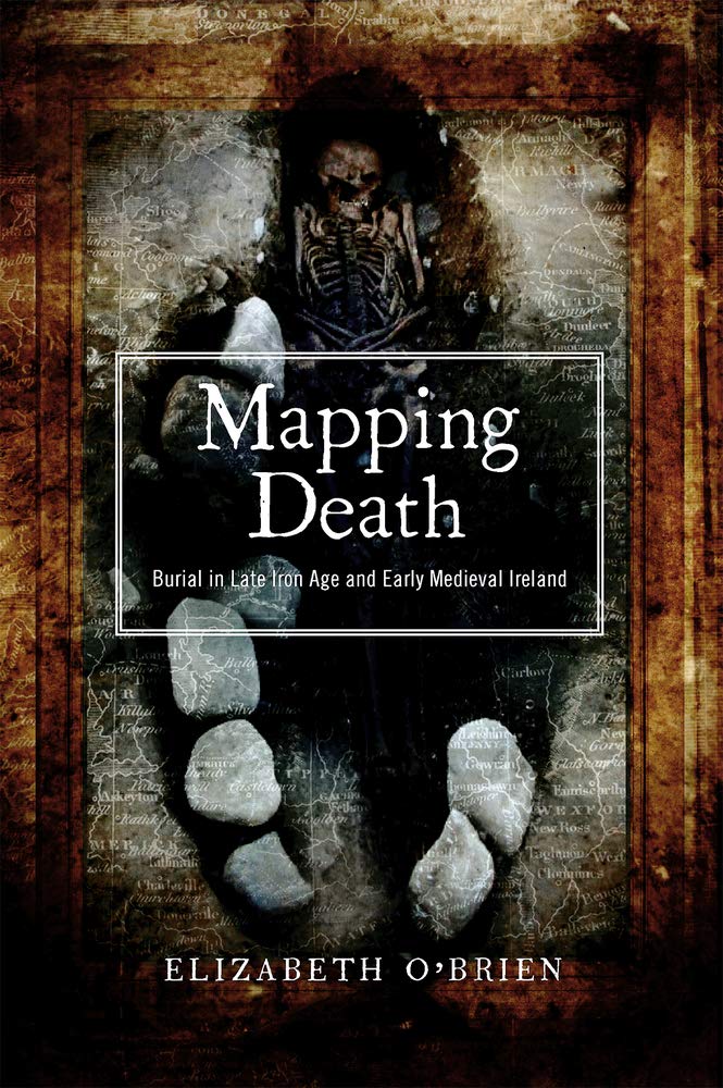Mapping Death: Burial in Late Iron Age & Early Medieval Ireland Social Sciences
