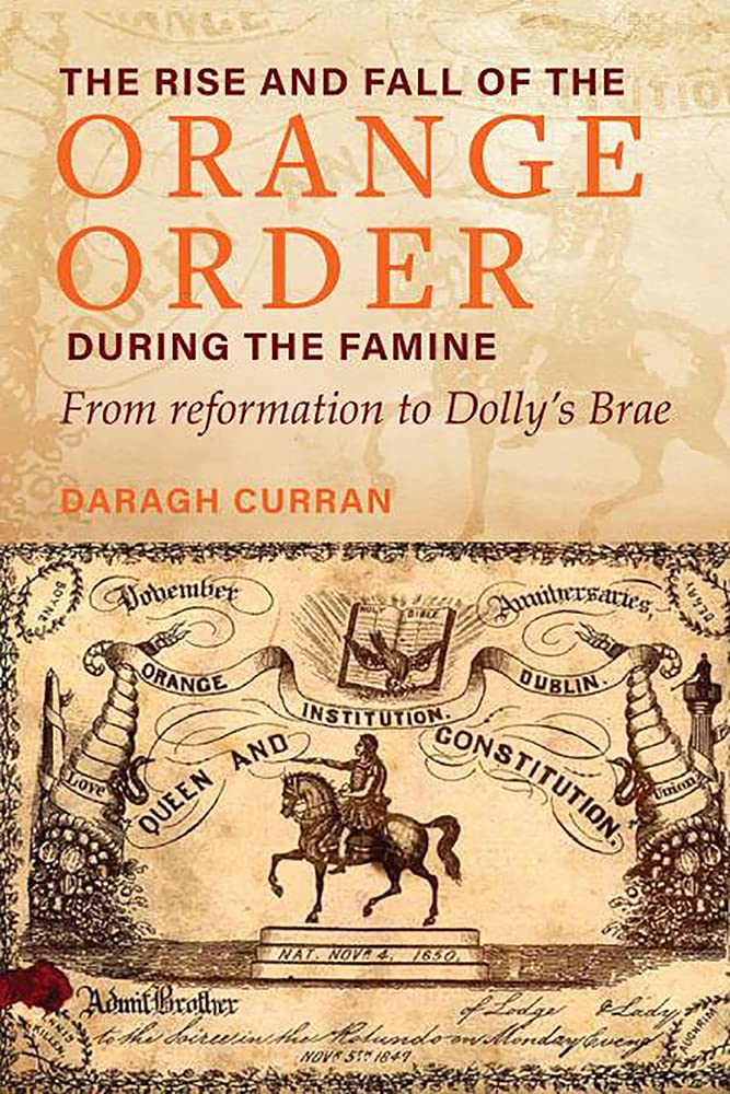 The Rise and Fall of the Orange Order During the Famine Years: From Reformation to Dolly's Brae Politics & History