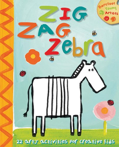 Zig Zag Zebra: 22 Arty Activities for Creative Kids (Barefoot Young Artists) Tiptoi & Games