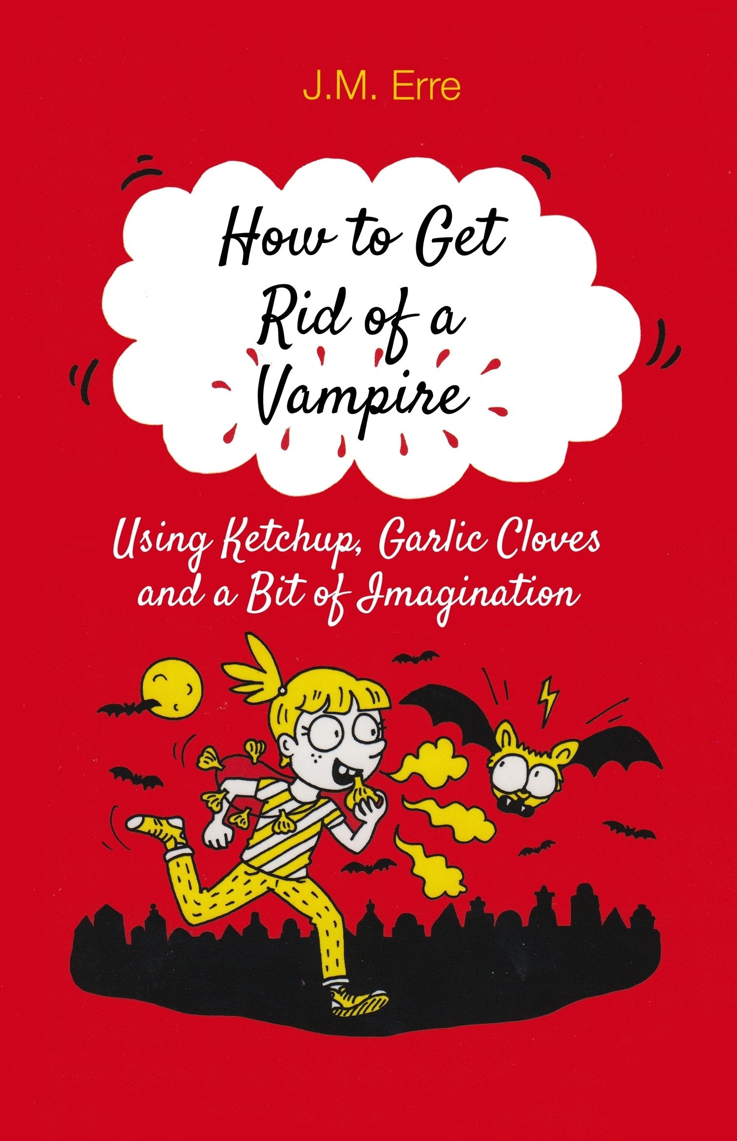 How to Get Rid of a Vampire (Using Ketchup, Garlic Cloves and a Bit of Imagination) Contemporary literature