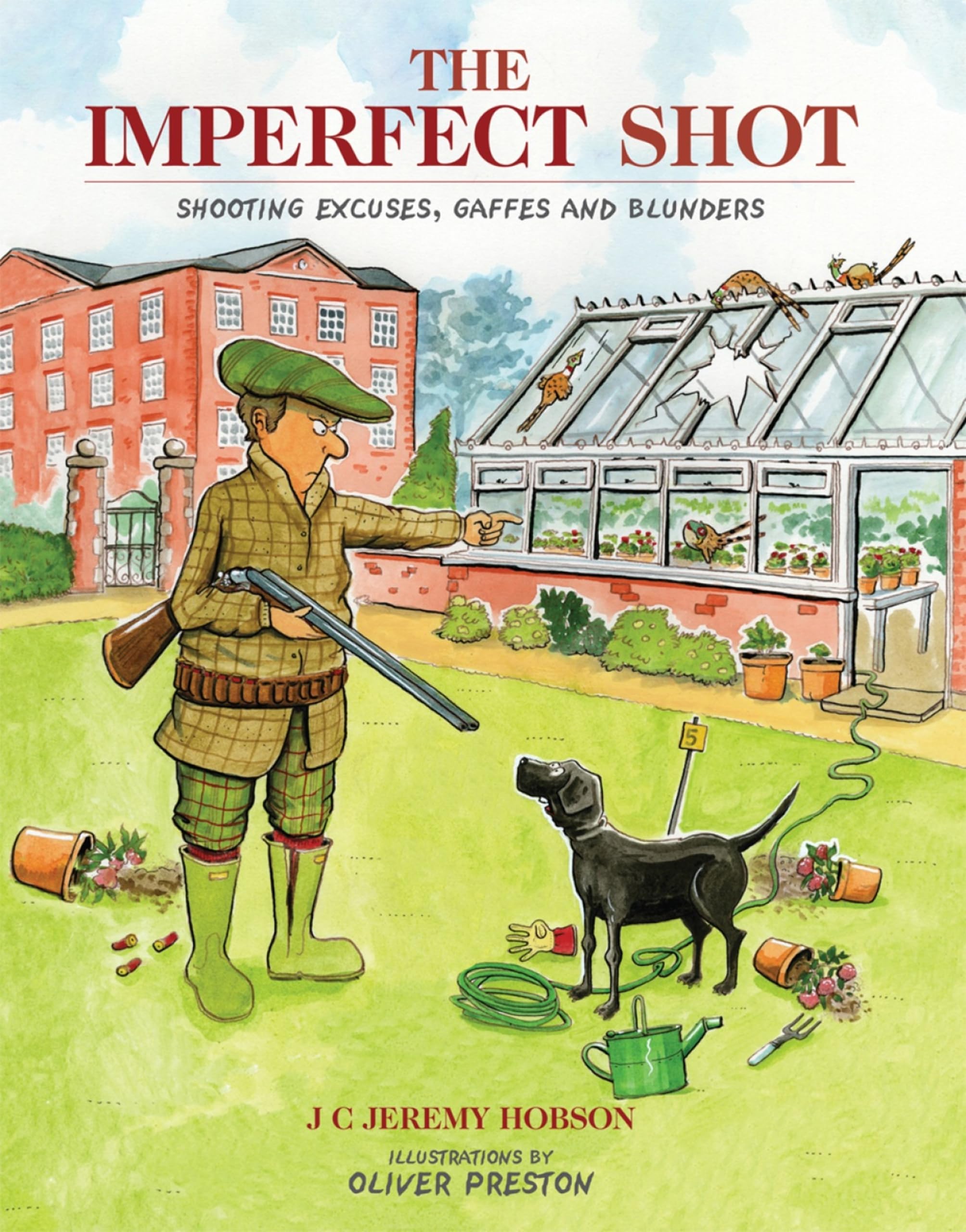 The Imperfect Shot: Shooting Excuses, Gaffes and Blunders Leisure, Home & Garden