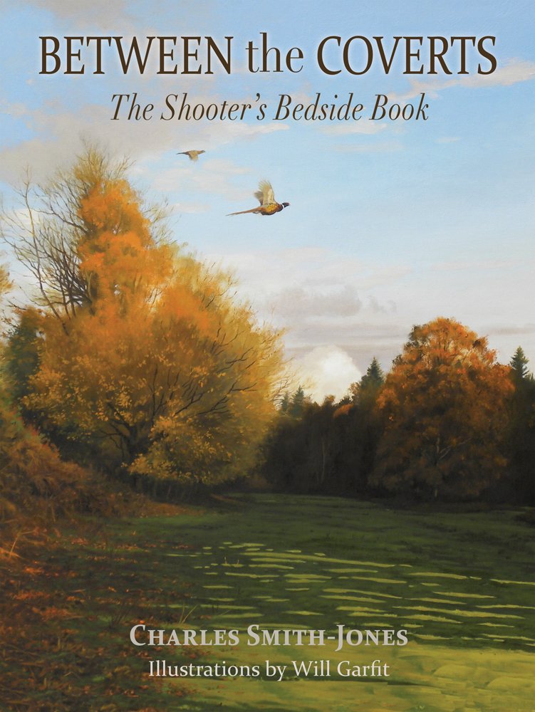 Between the Coverts: The Shooter's Bedside Book Leisure & Fun
