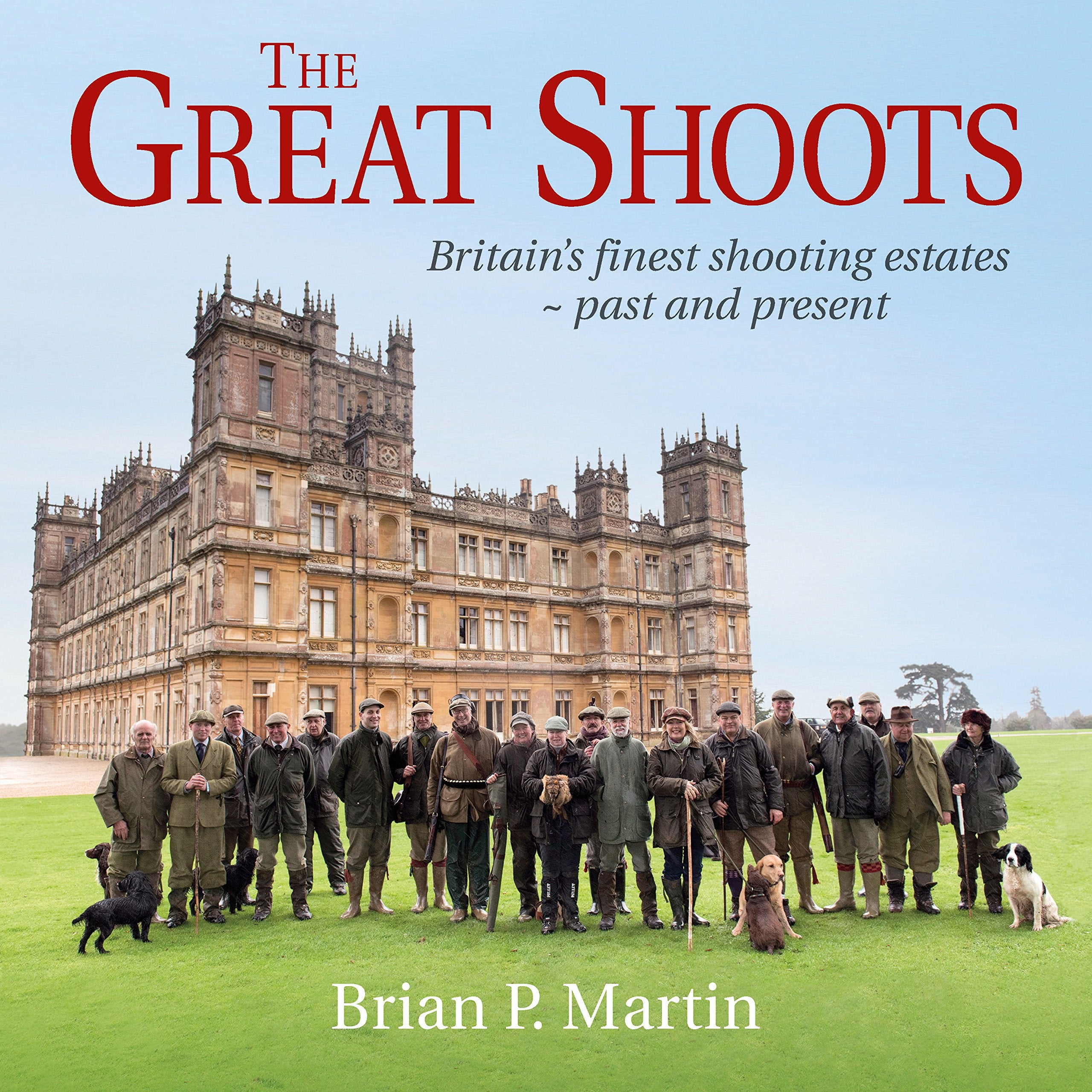 The Great Shoots: Britain's finest shooting estates - past and present Leisure & Fun