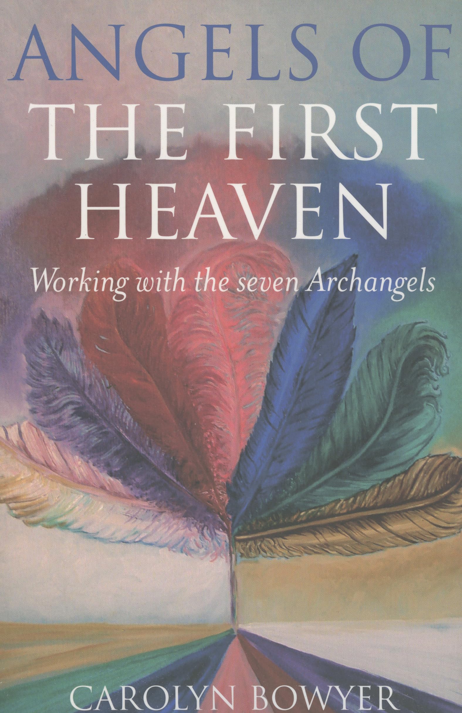 The Angels of the First Heaven: How to Work with the Seven Archangels: How to Work With Seven Archangels Religion & Esotericism