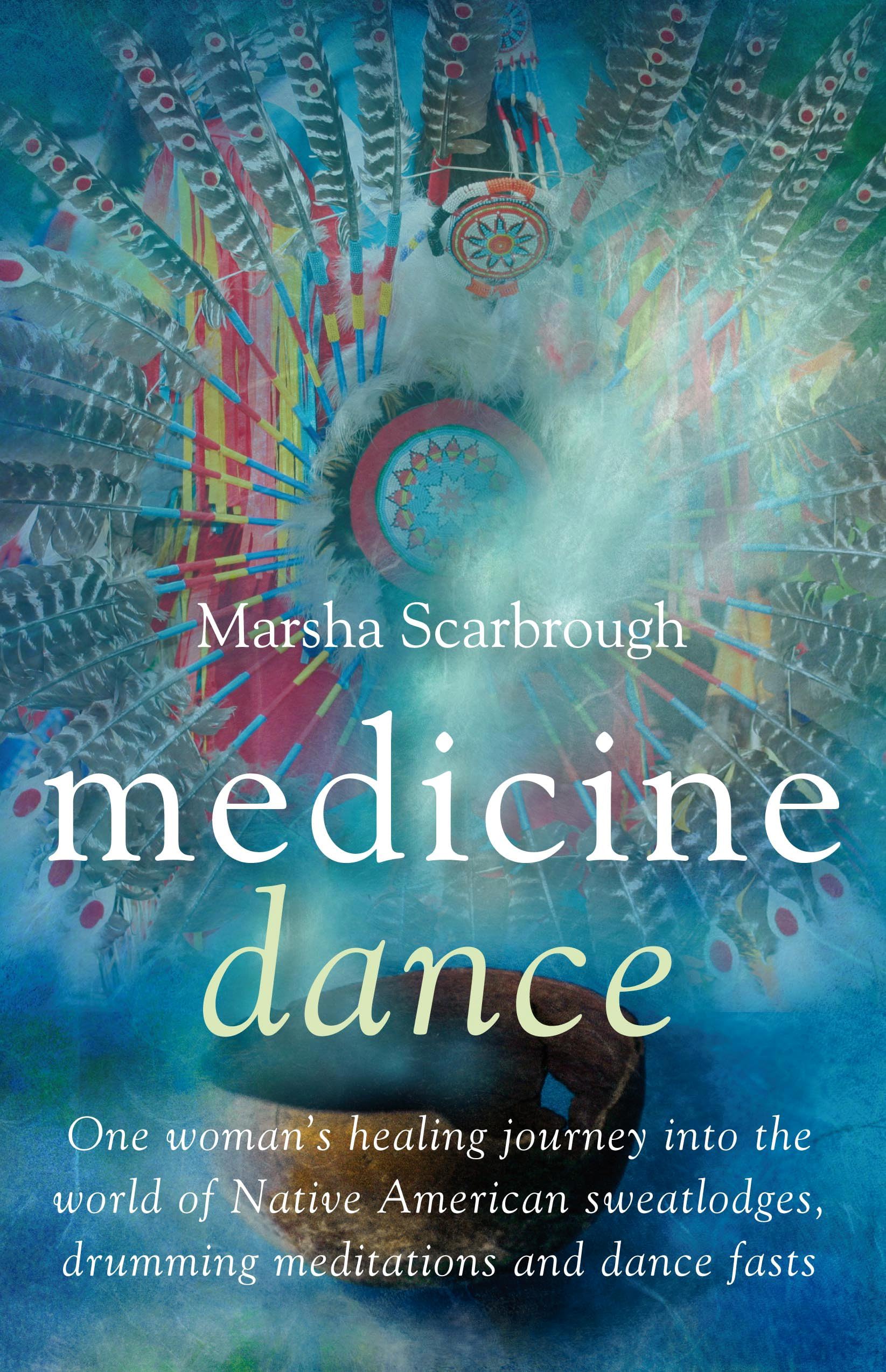 Medicine Dance: One Woman's Healing Journey Into the World of Native American Sweatlodges, Drumming Meditations and Dance Fasts: One Woman's Journey ... Drumming Meditations and Dance Fasts Social Sciences