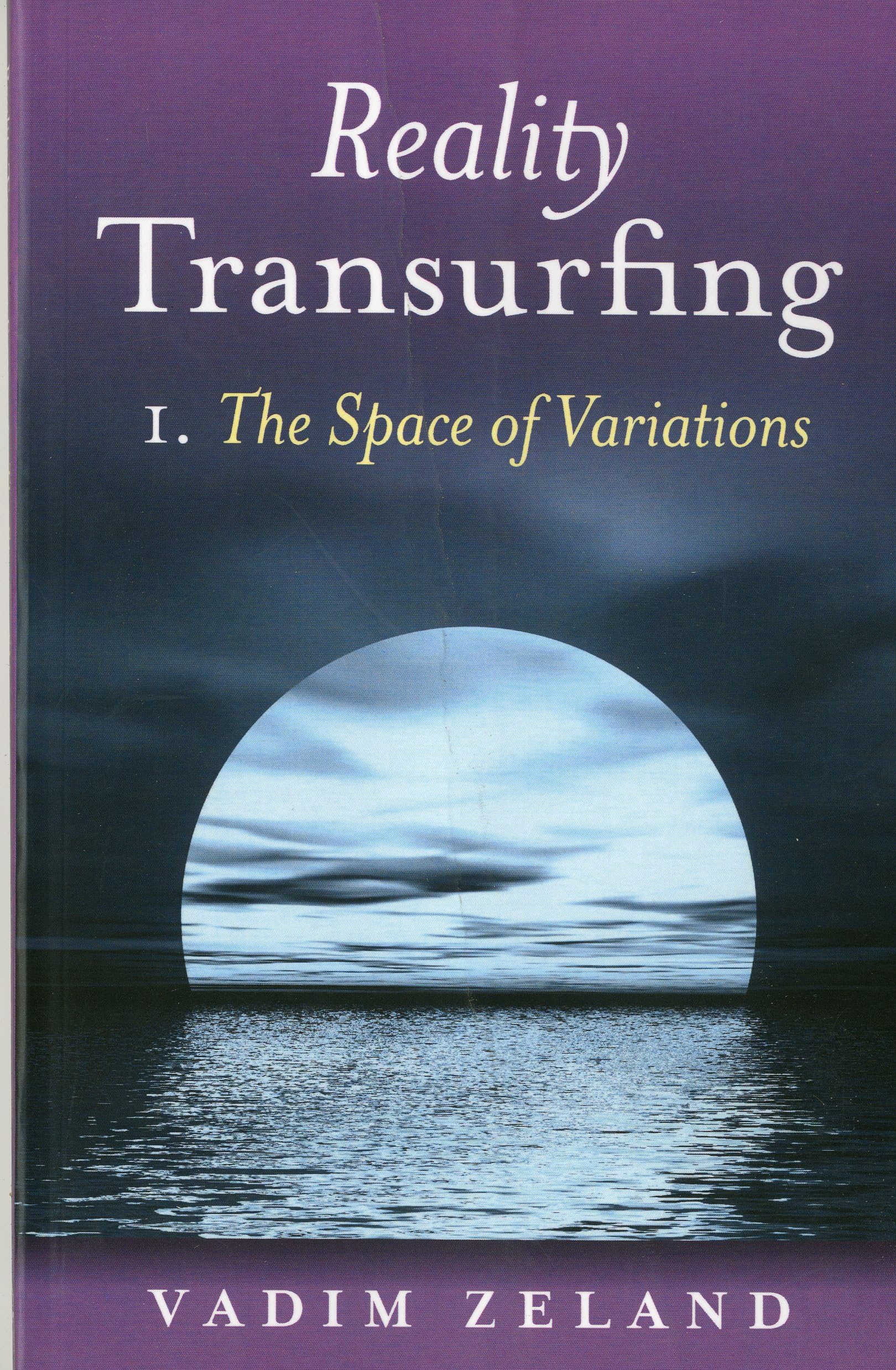 Reality Transurfing: The Space of Variations (1) Philosophy
