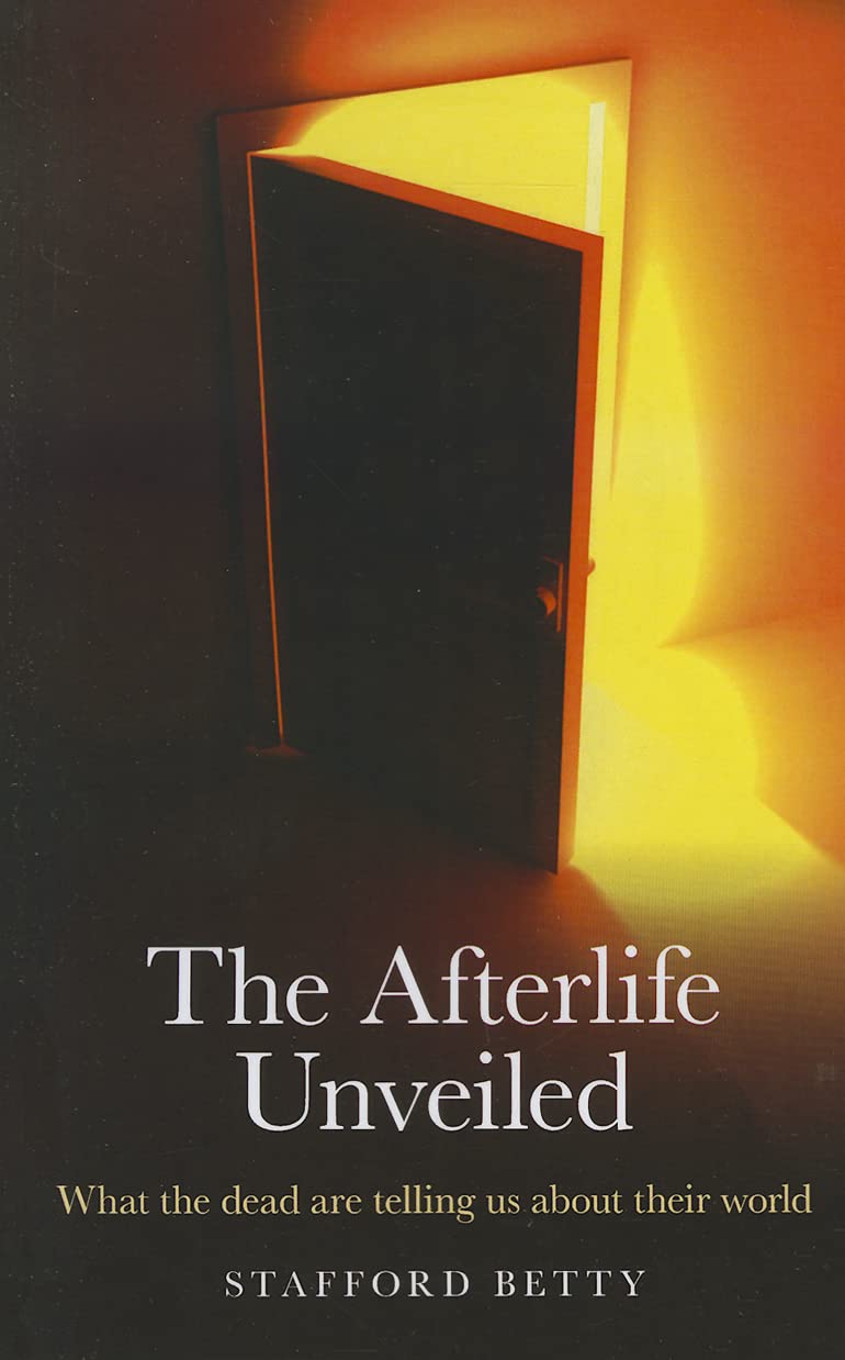 Afterlife Unveiled, The - What the dead are telling us about their world Religion & Esotericism