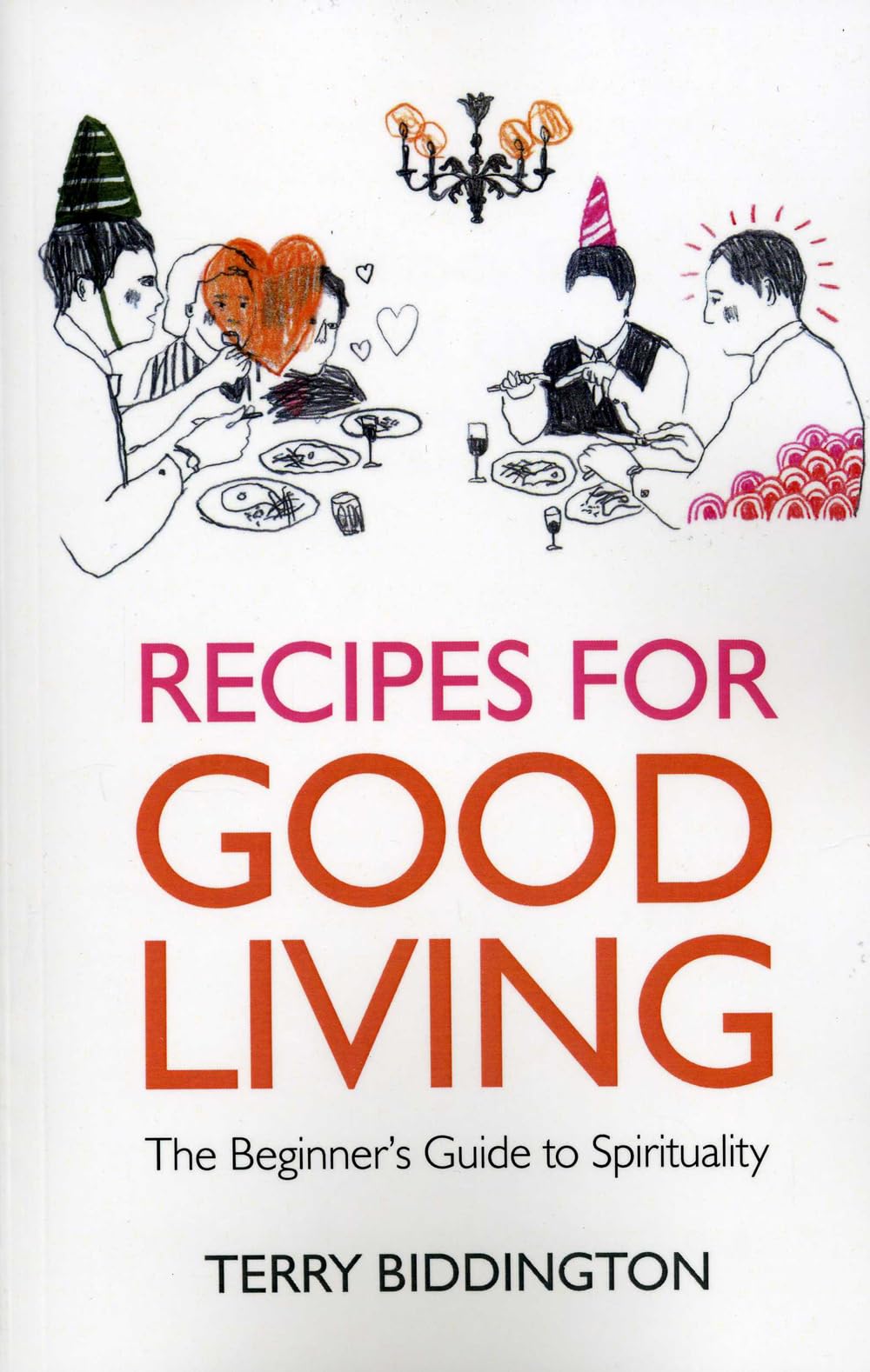 Recipes for Good Living: The Beginner's Guide to Spirituality Social Sciences