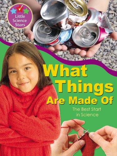 What Things Are Made Of: The Best Start in Science (Little Science Stars) Non-fiction