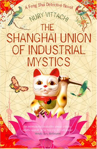 The Shanghai Union of Industrial Mystics: A Feng Shui Detective Novel Contemporary literature