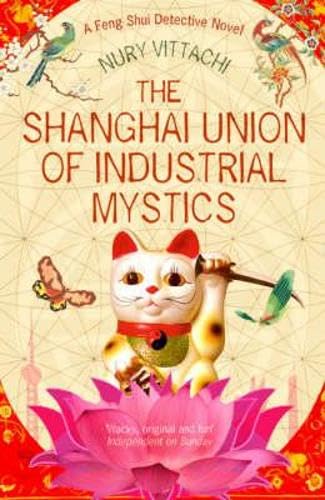 The Shanghai Union of Industrial Mystics: A Feng Shui Detective Novel Contemporary literature