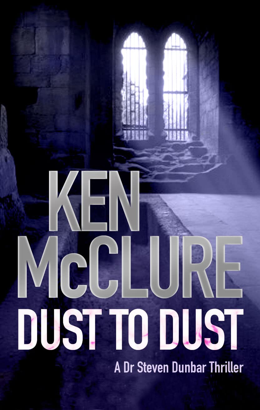 Dust to Dust: A Dr. Steven Dunbar Thriller (Book 8) Action & Adventure