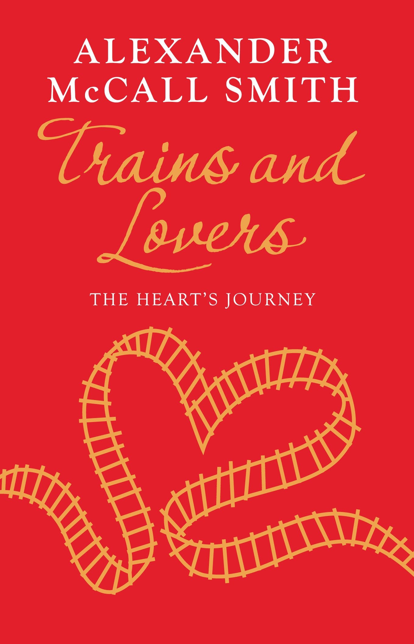 Trains and Lovers: The Heart's Journey: 'writing as warm as cocoa - exceedingly good' - The Times Contemporary literature
